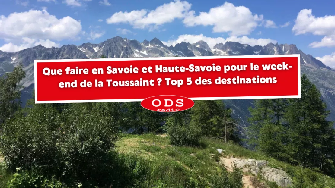 Que faire en Savoie et Haute-Savoie pour le week-end de la Toussaint ? Top 5 des destinations