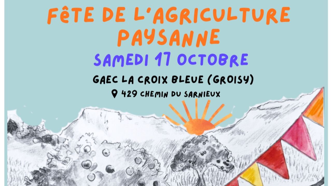 Groisy : L’Agriculture Paysanne fait sa fête le 17 octobre ! Groisy : L’Agriculture Paysanne fait sa fête le 17 octobre !