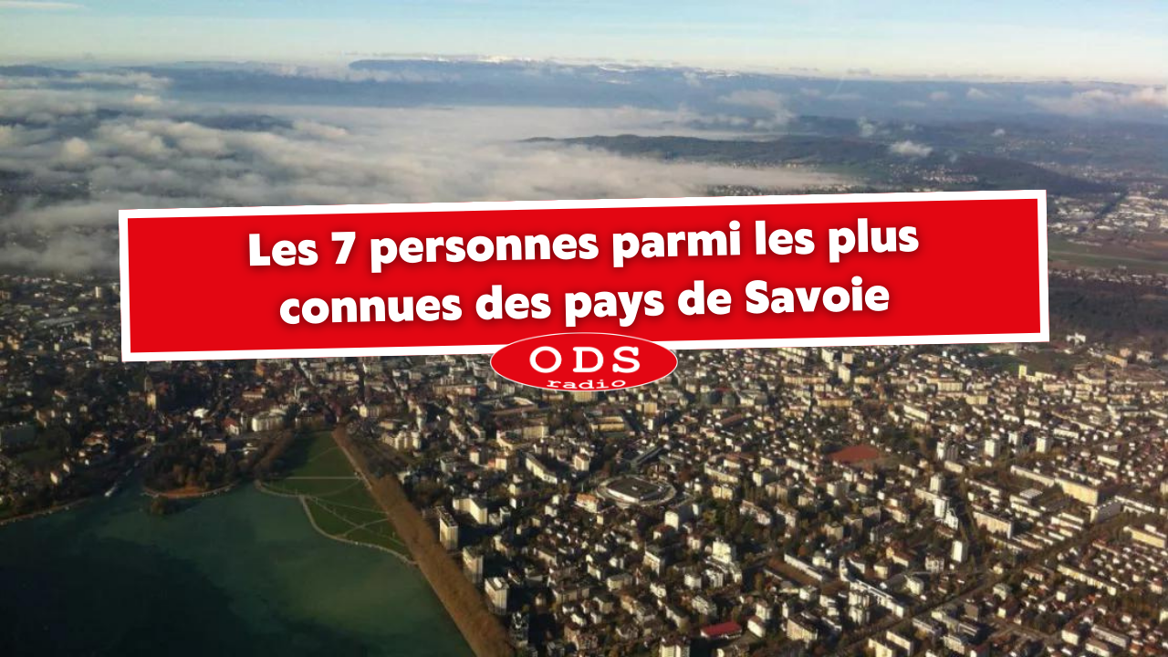 Les 7 personnes parmi les plus connues des pays de Savoie