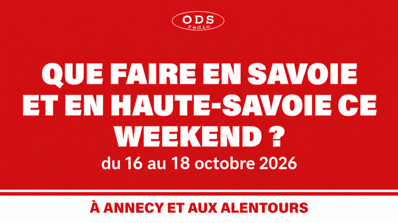 Que faire en Savoie et Haute-Savoie les 16, 17 et 18 octobre 2026 Que faire en Savoie et Haute-Savoie les 16, 17 et 18 octobre 2026
