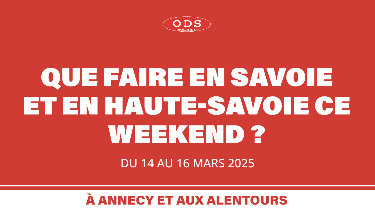 Que faire le week-end des 14, 15 et 16 mars en Haute Savoie et en Savoie ? Que faire le week-end des 14, 15 et 16 mars en Haute Savoie et en Savoie ?