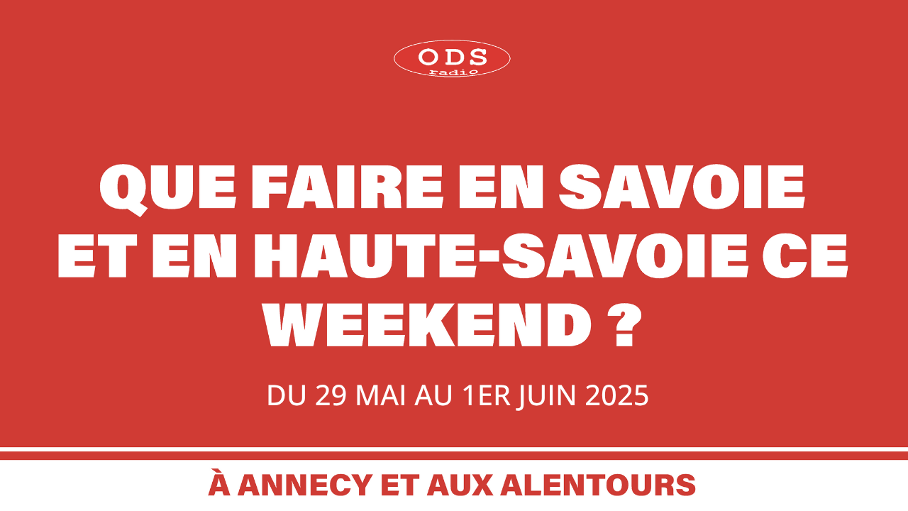 Que faire le week-end des 29, 30 mai et 1er juin en Haute-Savoie et en Savoie ? Que faire le week-end des 29, 30 mai et 1er juin en Haute-Savoie et en Savoie ?
