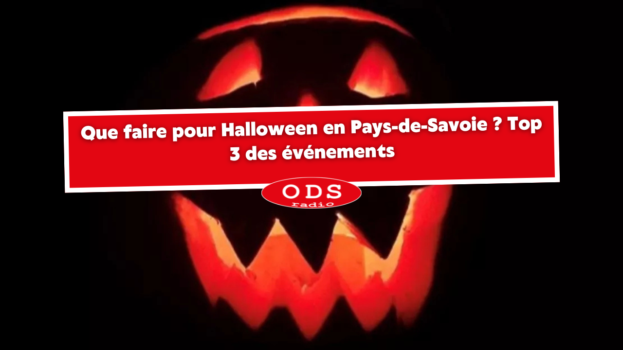Que faire pour Halloween en Pays-de-Savoie ? Top 3 des &eacute;v&eacute;nements